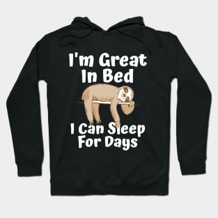 I'm Great In Bed I Can Sleep For Days Sloth Hoodie